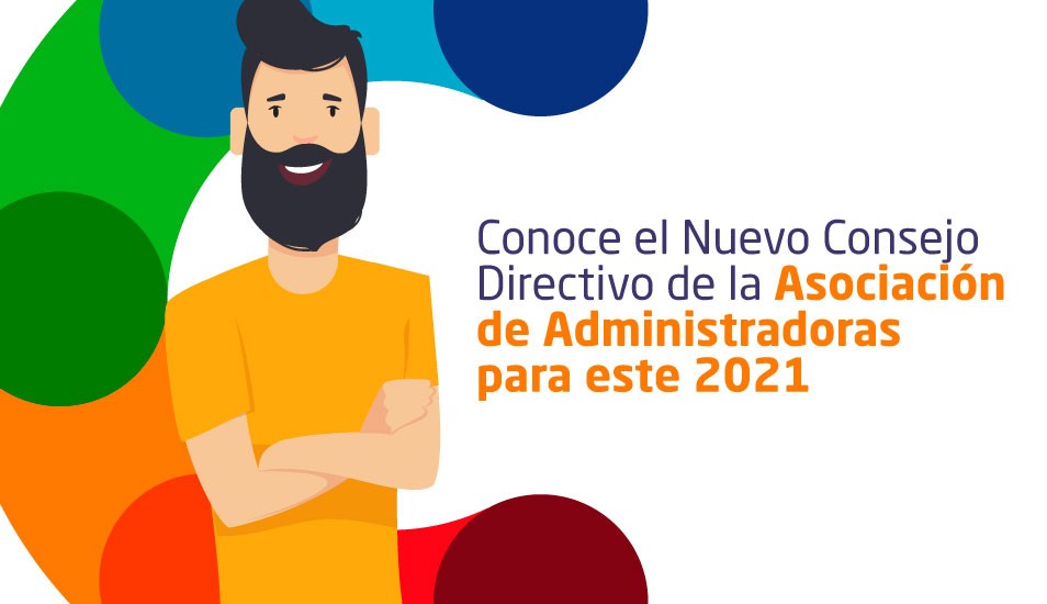 conoce el nuevo consejo directivo de la asociacion admistradoras para este 2021