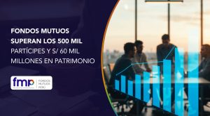 Fondos mutuos superan los 500 mil partícipes y S/ 60 mil millones en patrimonio